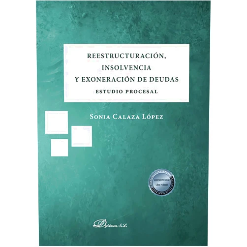 Sonia Calaza López Reestructuración, insolvencia y exoneración de deudas. Estudio procesal