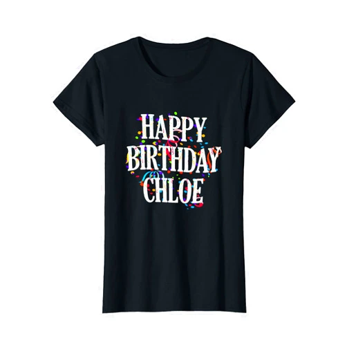 Happy Birthday Chloe First Name Girls Colorful Bday T-Shirt