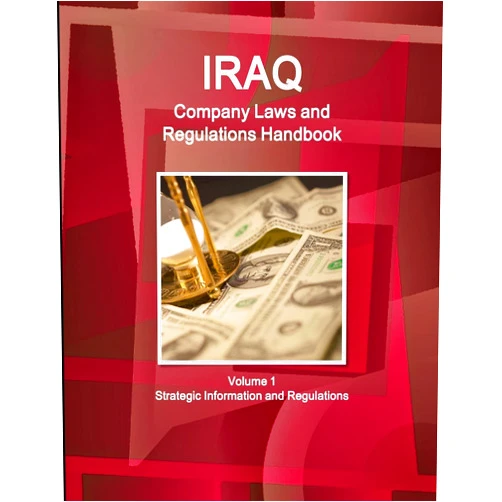 IBPUS.COM Iraq Company Laws and Regulations Handbook Volume 1 Strategic Information and Regulations (World Business and Investment Library)