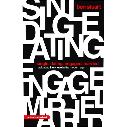 By Ben Stuart (Author) Single, Dating, Engaged, Married: Navigating Life and Love in the Modern Age