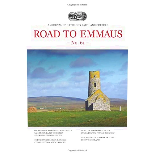 Road to Emmaus Foundation,Jana McLellan,Archimandrite Raphael Pavouris,Bruce Petersen,Mother Nectaria McLees Road to Emmaus No. 61: A Journal of Orthodox Faith and Culture