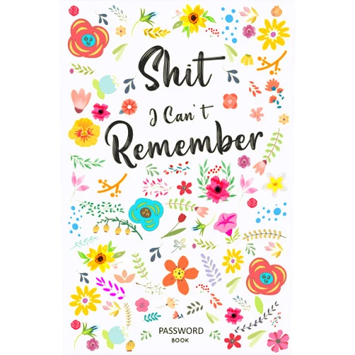 Katine Stichler Password Book: Shit I Can’t Remember. Large Print Internet Organizer: A Humorous Alphabetical Logbook for Girls, Women, Moms & Grandmas. Perfect for Birthdays, Christmas & Mother's Day Gifts