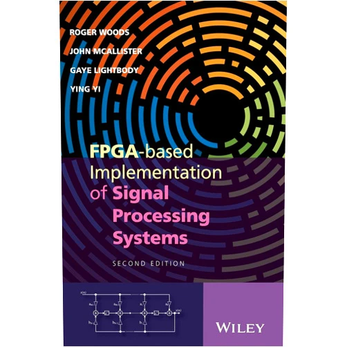 Roger Woods,John McAllister,Gaye Lightbody,Ying Yi FPGA-based Implementation of Signal Processing Systems