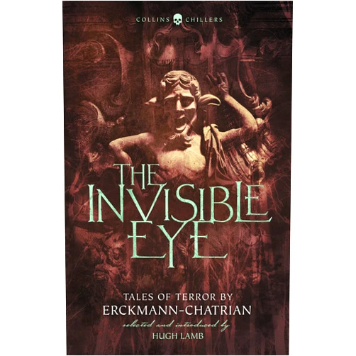 Emile Erckmann,Louis Alexandre Chatrian,Hugh Lamb The Invisible Eye: Tales of Terror by Emile Erckmann and Louis Alexandre Chatrian (Collins Chillers)