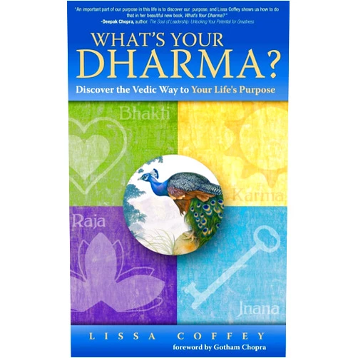 Lissa Coffey,Gotham Chopra What's Your Dharma?: Discover the Vedic Way to Your Life's Purpose