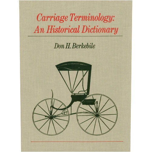 Don H. Berkebile Carriage Terminology: An Historical Dictionary