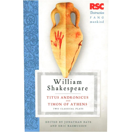By Eric Rasmussen (Author), Jonathan Bate Titus Andronicus and Timon of Athens: Two Classical Plays (The RSC Shakespeare)