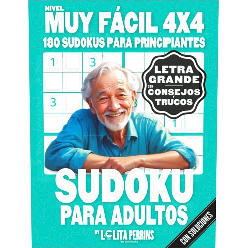 Lolita Perrins Books Sudokus Para Adultos: 180 Juegos Muy Fáciles 4x4 Con Soluciones, Letra Muy Grande, Ideal Para Principiantes y Persones Mayores, Activa Tu Mente Con Este Juego De Lógica (Spanish Edition)