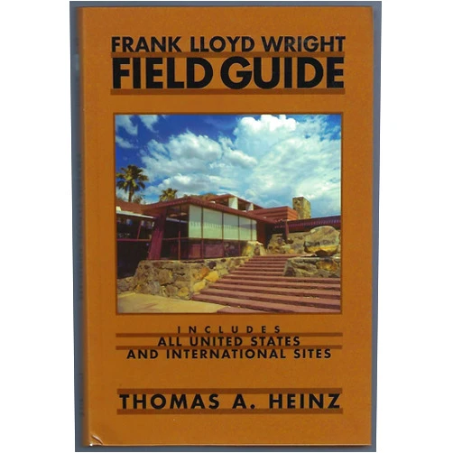 Thomas A. Heinz Frank Lloyd Wright Field Guide: Includes All United States and International Sites