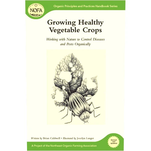 By Brian Caldwell (Author), Jocelyn Langer (Illustrator) NOFA Guides Set: Growing Healthy Vegetable Crops: Working with Nature to Control Diseases and Pests Organically (Organic Principles and Practices Handbook Series)