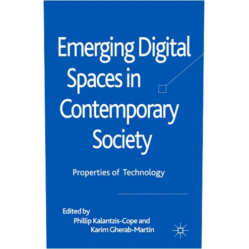 By Phillip Kalantzis-Cope (Author), Karim Gherab-Martin (Author) Format: Kindle Edition Emerging Digital Spaces in Contemporary Society: Properties of Technology