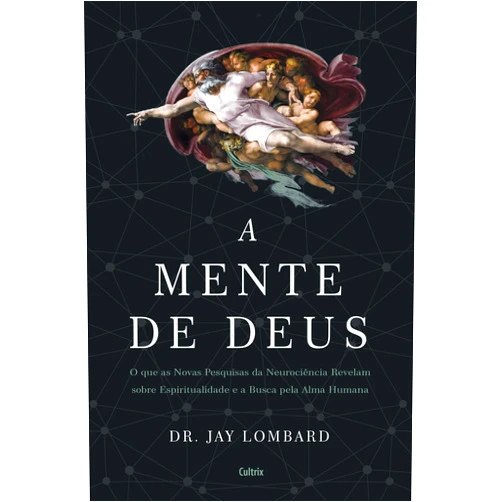 Portuguese Brazilian Edition by Jay Lombard (Author) A Mente de Deus. O que as novas pesquisas da neurociencia revelam sobre espiritualidade e a busca pela alma humana (Em Portugues do Brasil)