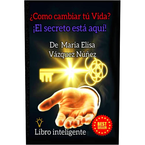 María Elisa Vázquez Núñez ¿Cómo cambiar tú Vida?: ¡El secreto está aquí! (Spanish Edition)
