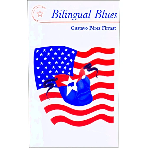 Gustavo Perez Firmat Bilingual Blues: Poems, 1981-1994 (English and Spanish Edition)