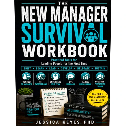 Jessica Keyes New Manager Survival Workbook: Practical Tools for Leading People for the First Time (The Workplace Survival Series)