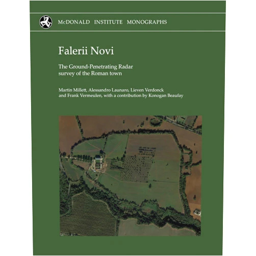 By Konogan Beaufay Martin Millett (Editor), Dr Alessasndro Launaro FSA (Editor), Dr Lieven Verdonck (Editor), Frank Vermeulen (Editor) & 1 more Falerii Novi: The Ground-Penetrating Radar survey of the Roman town