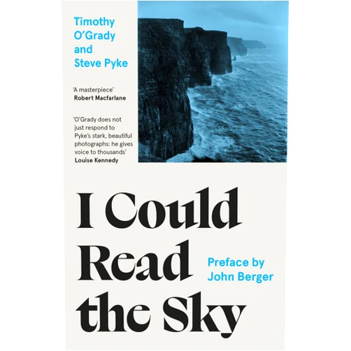 Timothy O'Grady,Steve Pyke,John Berger I Could Read the Sky