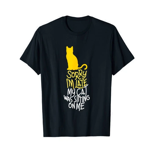 Funny Cat T-Shirts & Cat Lover Gifts Sorry I'm Late My Cat Was Sitting On Me T-Shirt T-Shirt