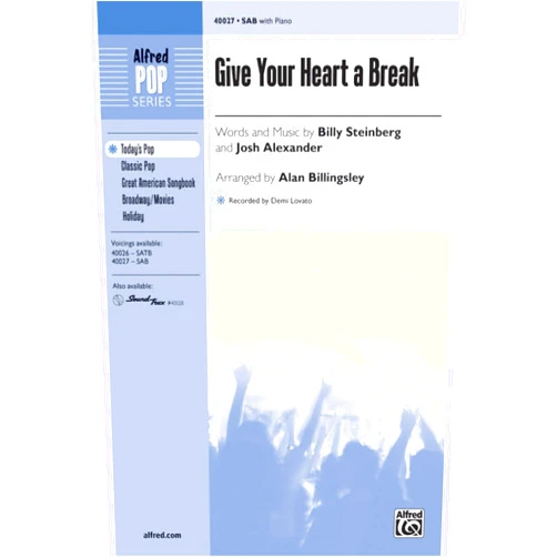 Words and music by Billy Steinberg and Josh Alexander [Demi Lovato] / arr. Alan Billingsley Give Your Heart a Break - As performed by the cast of <i>Glee</i> - Words and music by Billy Steinberg and Josh Alexander [Demi Lovato] / arr. Alan Billingsley - Choral Octavo - SAB