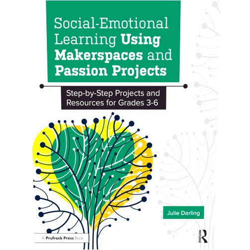 By Julie Darling (Author) Format: Kindle Edition Social-Emotional Learning Using Makerspaces and Passion Projects: Step-by-Step Projects and Resources for Grades 3-6