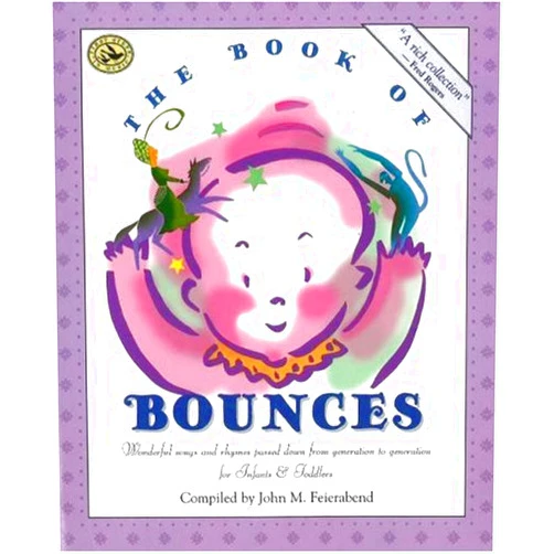 John M. Feierabend The Book of Bounces: Wonderful Songs and Rhymes Passed Down from Generation to Generation for Infants & Toddlers (First Steps in Music series)