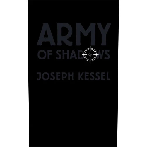 Joseph Kessel,Rainer J. Hanshe,Stuart Kendall Army of Shadows