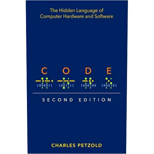 Charles Petzold Code: The Hidden Language of Computer Hardware and Software