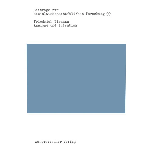 German Edition by Friedrich Tiemann (Author) Analyse und Intention: Zur Bewältigung des Pilatus-Syndroms in der Sozialforschung (Beiträge zur sozialwissenschaftlichen Forschung) (German Edition)