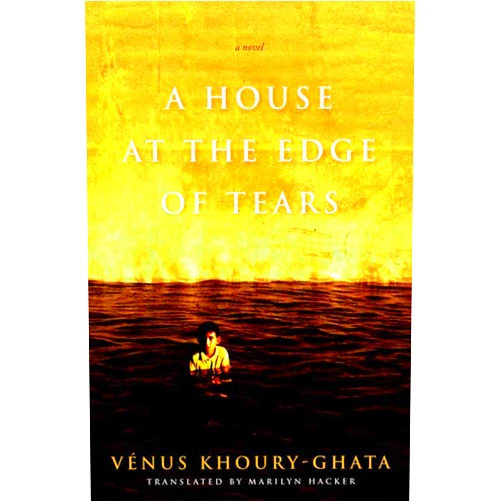 Venus Khoury-Ghata,Marilyn Hacker A House at the Edge of Tears (Lannan Translation Series Selection)