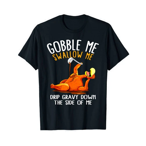 Funny Gobble Me Swallow Me Gift Gobble Me Swallow Me Shirt - Funny Thanksgiving T-Shirt
