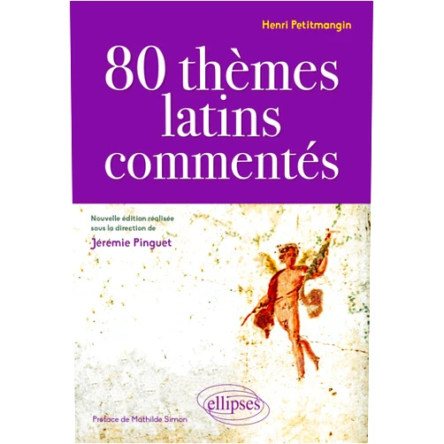 Jérémie Pinguet,collectif 80 thèmes latins commentés par Henri Petitmangin - nouvelle édition réalisée sous la direction de Jérémie Pinguet
