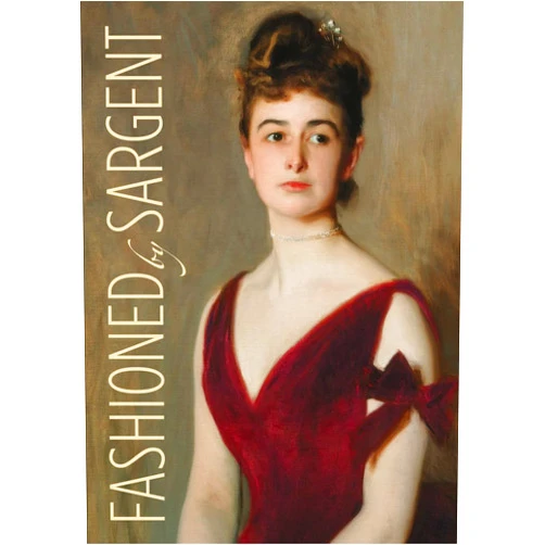 Erica E. Hirshler,Caroline Corbeau-Parsons,James Finch,Pamela A. Parmal,Paul Fisher,Frances Fowle,Dominic Green,Rebecca Hellen,Stephanie L. Herdrich,Elaine Kilmurray,Richard Ormond,Elizabeth Prettejohn,Anna Reynolds,Andrew Stephenson Fashioned by Sargent
