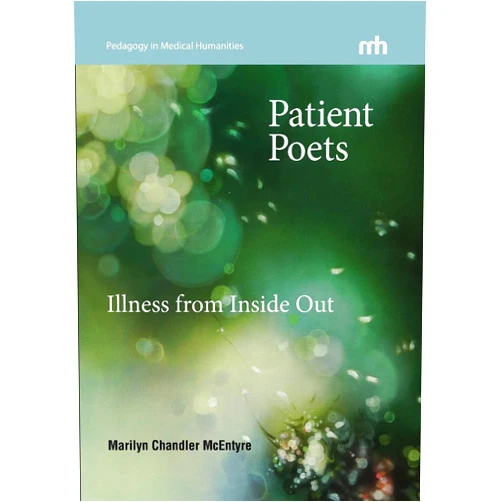 Marilyn Chandler McEntyre Patient Poets: Illness from Inside Out