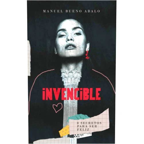 Manuel Bueno Abalo Invencible: 8 secretos para ser feliz (Spanish Edition)