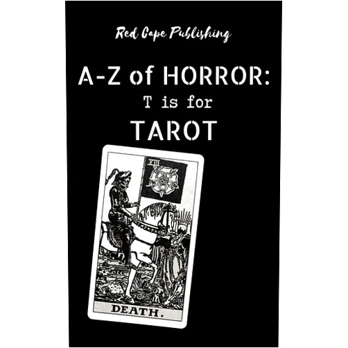 Chris Hewitt,Donna Cuttress,Eddie Spohn,Lesley Drane,Barend Nieuwstraten III,D.J. Moore,Doris V. Sutherland,Scott Chaddon,Verona Jones,Gaetan Battaglia T is for Tarot (A to Z of Horror Book 20)