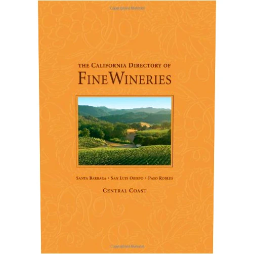 K. Reka Badger,Cheryl Crabtree,Robert Holmes The California Directory of Fine Wineries: Central Coast: Santa Barbara, San Luis Obispo, Paso Robles