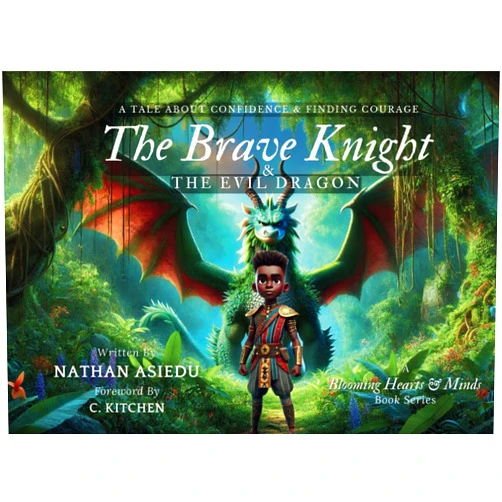 By Ms Nathan Kwesi Asiedu (Author), Ms Jadon Asiedu (Author), Dr Vera Arhin (Editor), Mrs C. Kitchen (Foreword) & 1 more The Brave Knight & the Evil Dragon: Adventures of Nathan (Blooming Hearts and Minds)