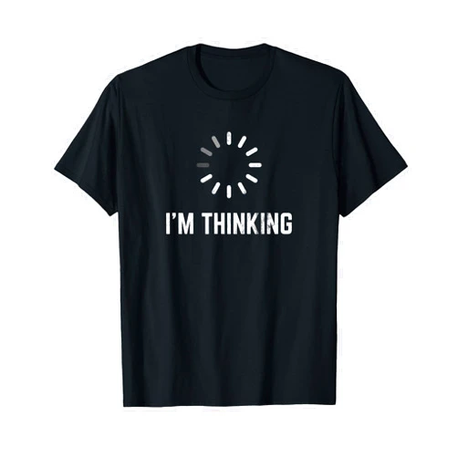 Funny Designs for Programmer Nerds I'm Thinking for Geeks Nerds Programmers Funny T-Shirt