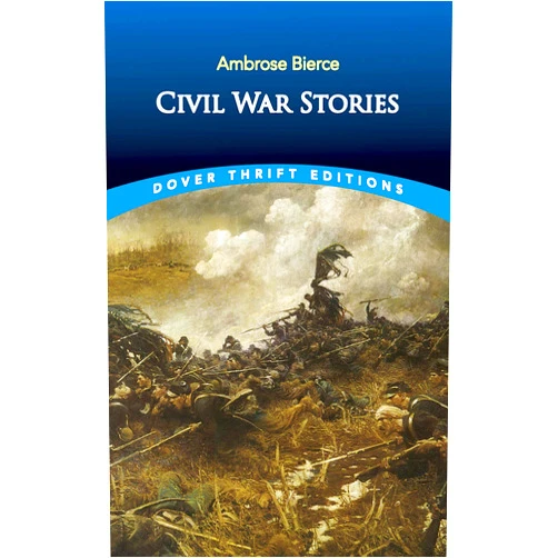 Ambrose Bierce Civil War Stories (Dover Thrift Editions: Short Stories)