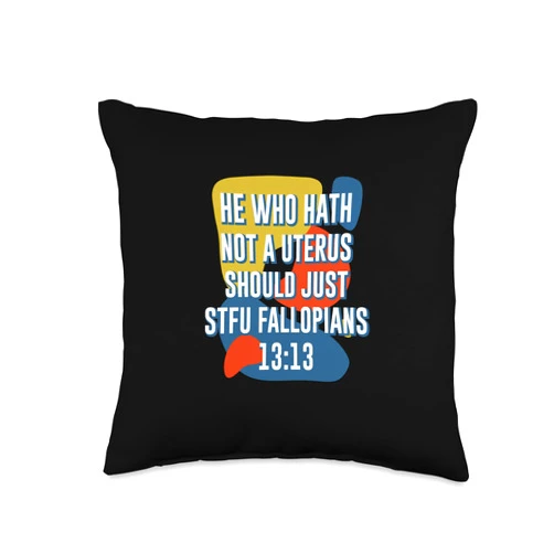 Witty Empowerment Women Rights Gender Equality No Uterus Should Just STFU Funny Feminist Humor Throw Pillow, 16x16, Multicolor