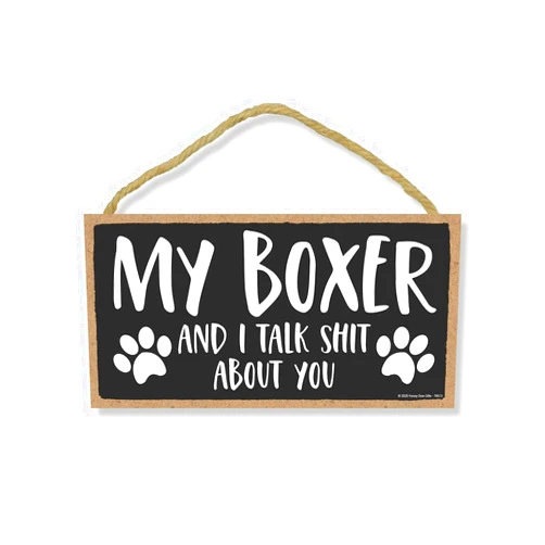 Honey Dew Gifts, My Boxer and I Talk Shit About You, 10 Inch by 5 Inch, Boxer Dog Sign, Dog Signs For Home Decor, Pet Boxer Lovers, Funny Decor, Boxer Mom Sign, 76613