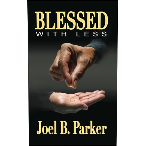 By Joel B Parker (Author) Blessed with less