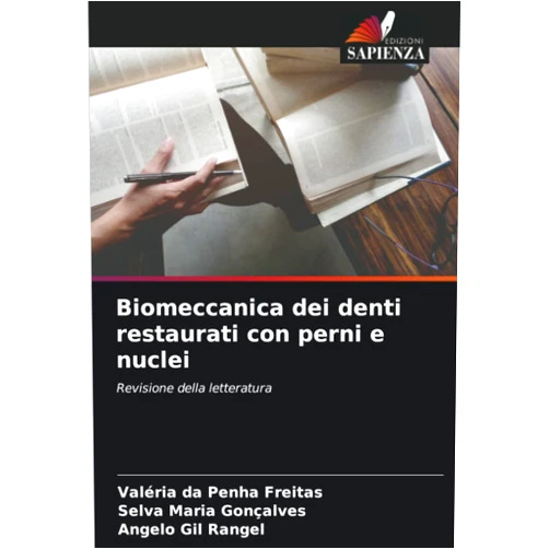 Valéria da Penha Freitas,Selva Maria Gonçalves,Angelo Gil Rangel Biomeccanica dei denti restaurati con perni e nuclei: Revisione della letteratura (Italian Edition)