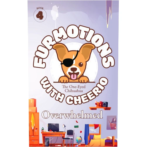 By Cindy Buzas (Author), Thom Somes (Author), Sebastian Sindermann (Illustrator) & 0 more Furmotions With Cheerio: Overwhelmed (Furmotions With Cheerio, The One-Eyed Chihuahua)