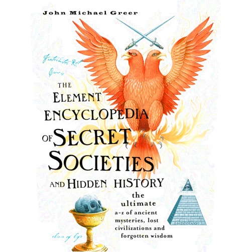 John Michael Greer The Element Encyclopedia of Secret Societies and Hidden History