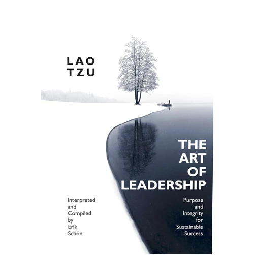 By Erik Schön (Author), Lao Tzu (Author) Format: Kindle Edition THE ART OF LEADERSHIP: Purpose and Integrity for Sustainable Success (CHANGE, LEADERSHIP AND STRATEGY FROM FIRST PRINCIPLES)