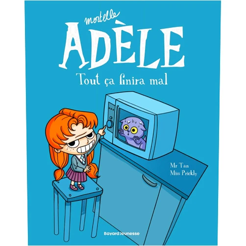 French Edition by Mr Tan (Author), Miss Prickly (Illustrator) BD Mortelle Adèle, Tome 01: Tout ça finira mal (French Edition)