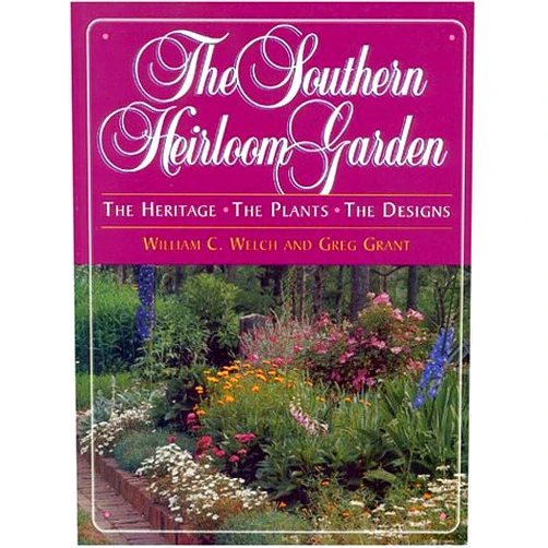 William C. Welch,Greg Grant The Southern Heirloom Garden