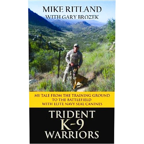 By Mike Ritland (Author), Gary Brozek (Contributor) Trident K9 Warriors: My Tale from the Training Ground to the Battlefield With Elite Navy Seal Canines