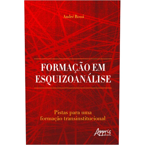 André Rossi Formação em Esquizoanálise: Pistas para uma Formação Transinstitucional (Portuguese Edition)